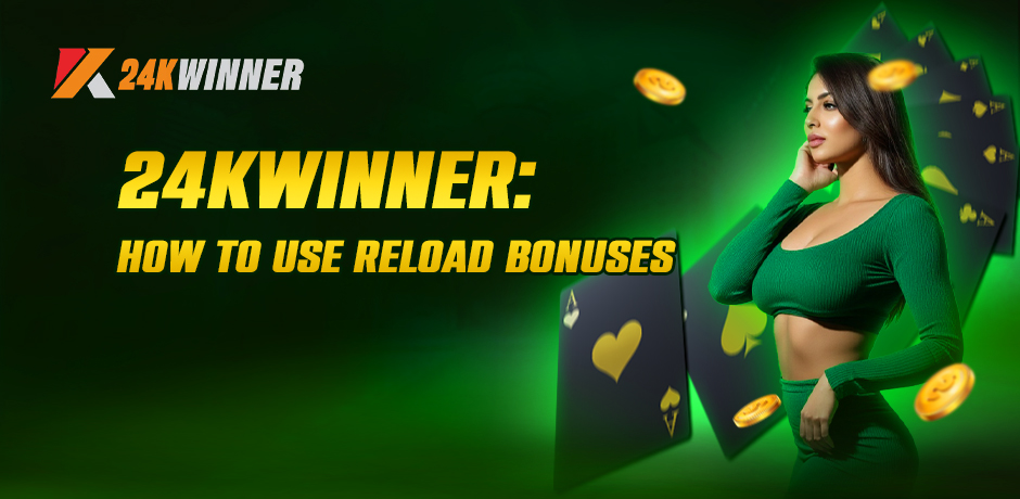 24kwinner Reload Bonuses
